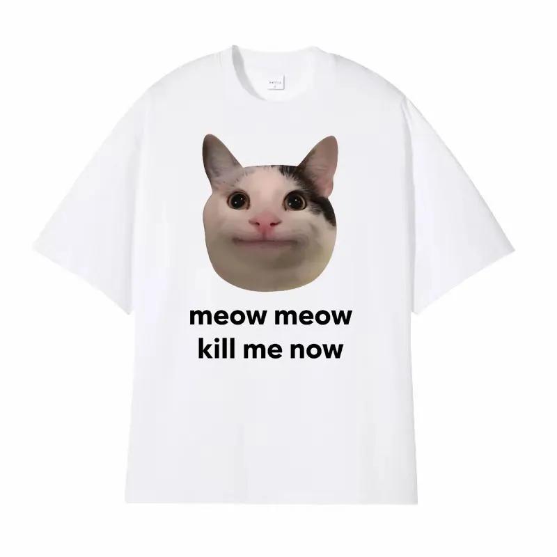 Meow Meow Kill Me Now Polite Funny Cute Cat Meme T-shirts Casual Humor Short Sleeve T Shirt Unisex 100% Cotton Tops Tshirt