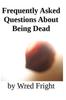 Книга Frequently Asked Questions About Being Dead