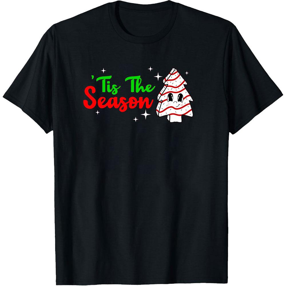 Merry Christmas Tis The Season Christmas Tree Cakes Graphic T Shirts Woman Man New Year Xmas Cotton Tshirt Casual Shortsleev