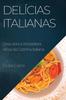 Книга Delicias Italianas : Descubra a Verdadeira Alma Da Cozinha Italiana