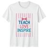 Teach Love Inspire Unisexs TShirt EleUnisextary Teacher Teaching Gift For Her