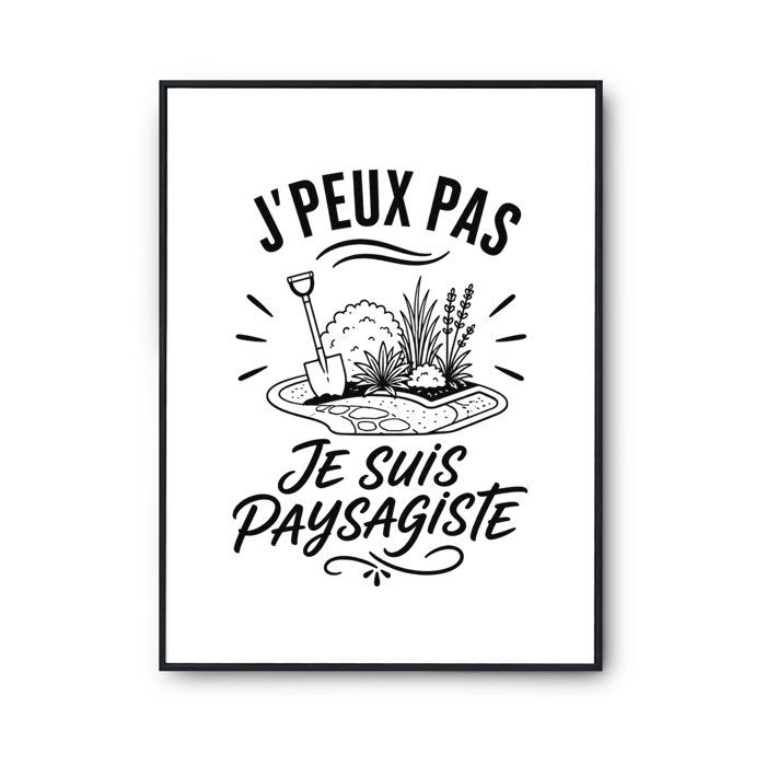 Poster J’peux pas je suis Paysagiste J'peux pas minimaliste | Affiche Papier Photo 310 g Finition Perlée Format Taille A3