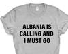 Albania T-shirt, Albania Is Calling and I Must Go Shirt Mens Womens Gift - 4239