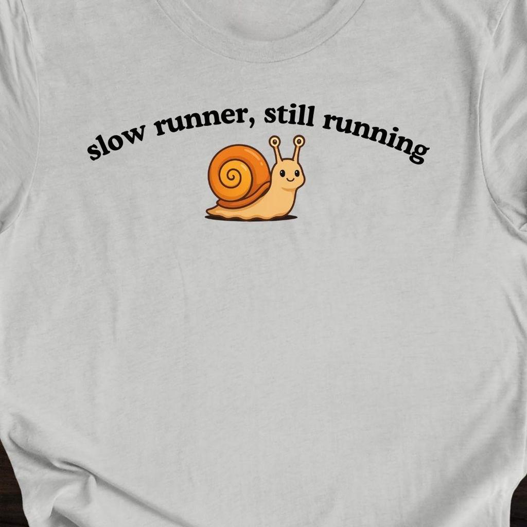 Slow Runner Still Running Shirt, Cute Snail Runner Tee, Funny Running Gift, Slow AF Jogger T-shirt, Motivational Running Shirt