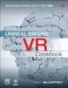 Книга Unreal Engine VR Cookbook : Developing Virtual Reality with UE4