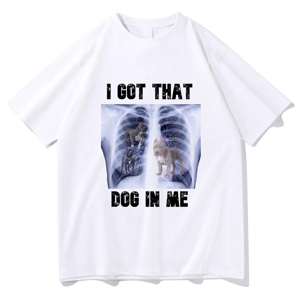 I Got That Dog in Me T Shirt Fashion Unisex Aesthetic Funny French Bulldog TShirt Unisex High Quality Vintage Cotton Tees Shirts