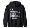 I'm Marshall. I Do What Marshall Does. Zip Hoodie