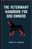 Книга The Veterinary Handbook for Dog Owners : Dog Emergency And Life Care Handbook