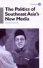 Книга The Politics of Southeast Asia's New Media