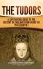 Книга The Tudors : A Captivating Guide To the History of England from Henry VII To Elizabeth I