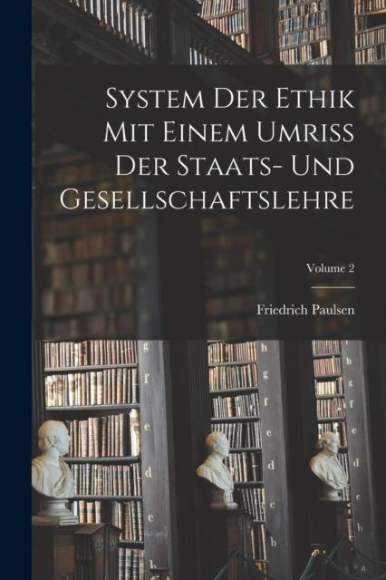 Книга System Der Ethik Mit Einem Umriss Der Staats- Und Gesellschaftslehre; Volume 2