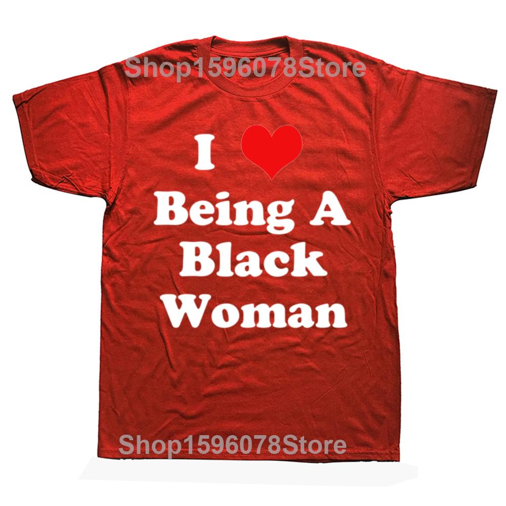 Funny I Love Being A Black Woman Graphic T-shirts Men Women's Fashion Casual Tshirt 100% Cotton Loose Oversized T Shirt