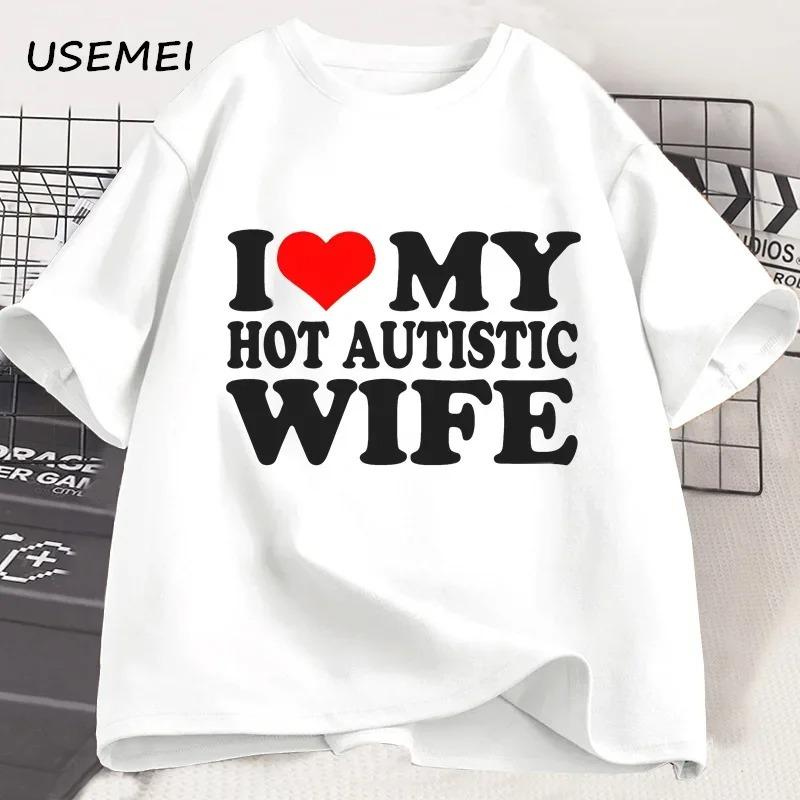 I Love My Hot Autistic Wife Tshirt Mens Casual Cotton Tshirt Husband Valentines Day Funny Gift Tshirt
