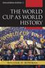 Книга The World Cup As World History Exploring World History by William D. Bowman - Paperback