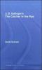 The J.D. Salinger's The Catcher In the Rye : A Routledge Study Guide Book
