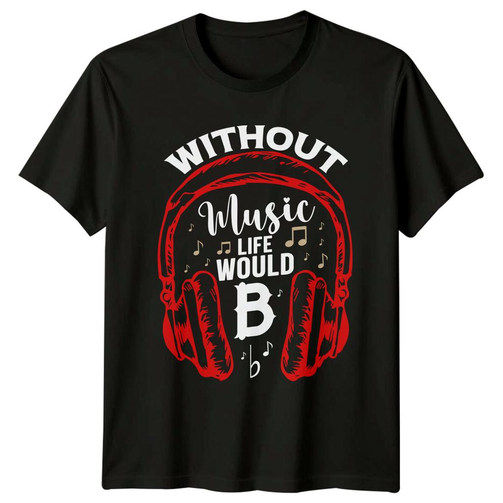 Without Music Life Would B T-Shirt Music Lover Tee Gift