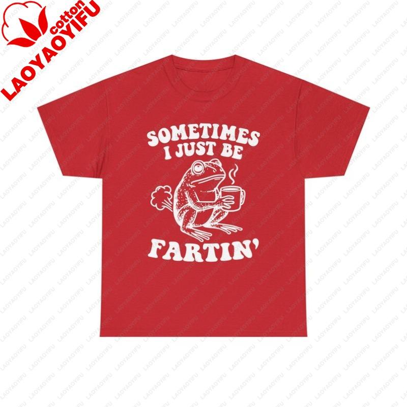 Sometimes Just Be Fartin Sometimes Just Be Fartin Frog TShirt Funny Frog Graphic Tee Graphic T Shirts Oversized T Shirt Tops
