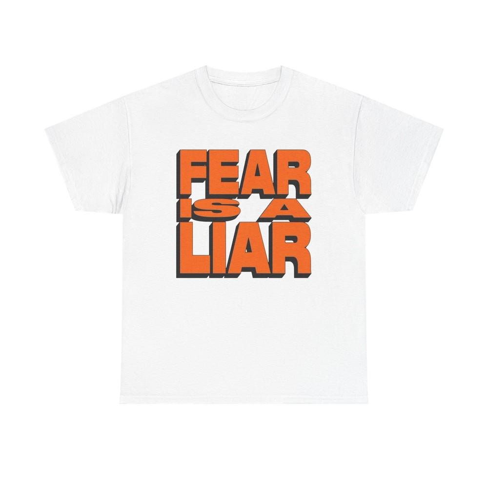 Fear Is A Liar Graphic TShirt Unisex Heavy Cotton Tee Gift Unisex T-Shirt