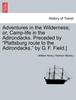 Книга Adventures In the Wilderness; Or, Camp-life In the Adirondacks. Preceded by "Plattsburg Route To the Adirondacks," by G. F. Field.]