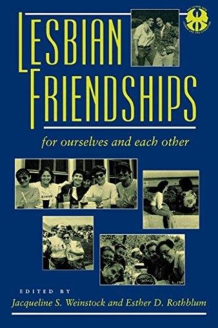 The Lesbian Friendships : For Ourselves and Each Other Book