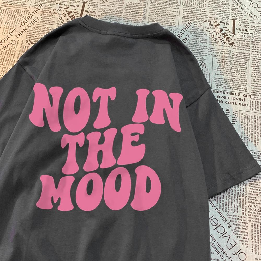 Футболки Not In The Mood Street для мужчин и женщин, модные свободные футболки в стиле хип-хоп, свободная одежда, хлопковые футболки с круглым вырезом, лето