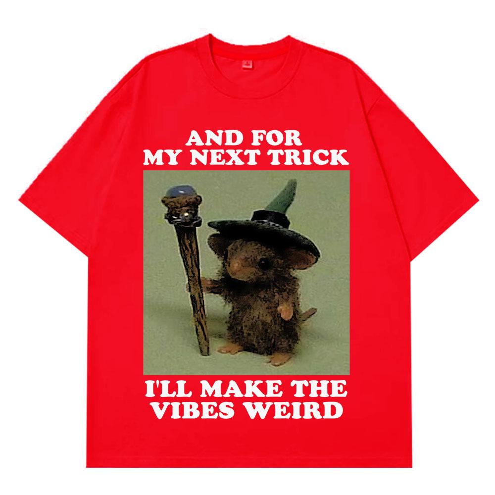 And For My Next Trick Ill Make The Vibes Wizard Rat Funny Tees Unisex Hiphop Tshir Fashion Harajuku Tshirts