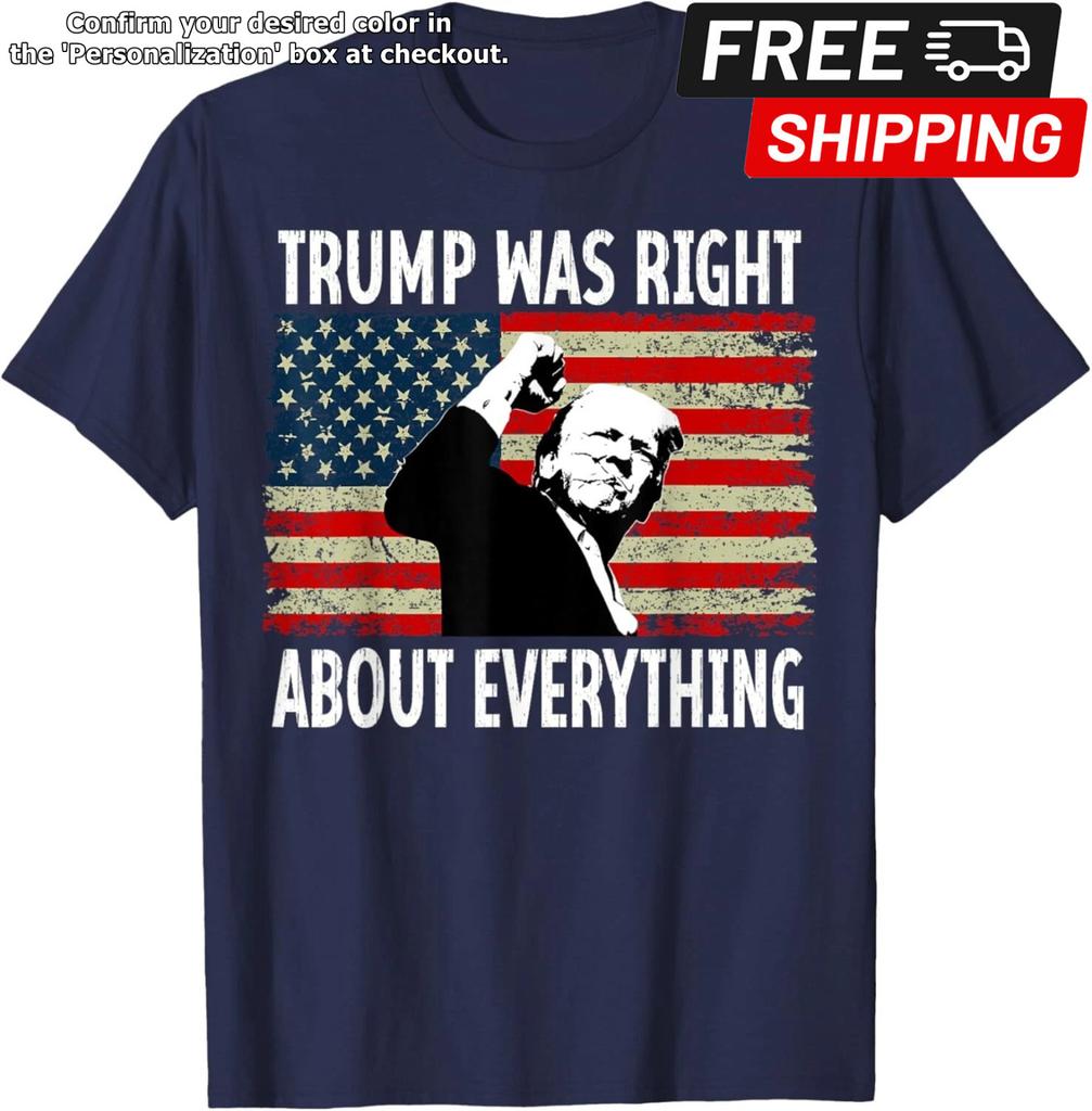President Trump Was Right About Everything American US Flag Unisex T-Shirt Unisex T-Shirt