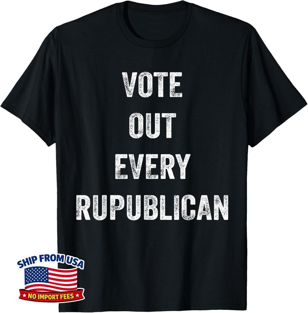 Vote Out Every Republican American Patriotic Democrat Saying Unisex T-Shirt