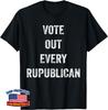 Vote Out Every Republican American Patriotic Democrat Saying Unisex T-Shirt