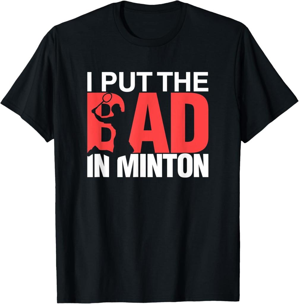 I Put The Bad in Badminton TShirt Badminton Player Tee Cotton Shirts for Men Graphic T Shirts Streetwear Camisas