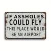 1pc Funny Sign Man Decor Garage Home Bar Vintage Metal Decorations If Assholes Could Fly This Place Would Be An Airport