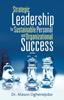 Книга Strategic Leadership for Sustainable Personal and Organizational Success