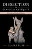 Книга Dissection In Classical Antiquity : A Social and Medical History