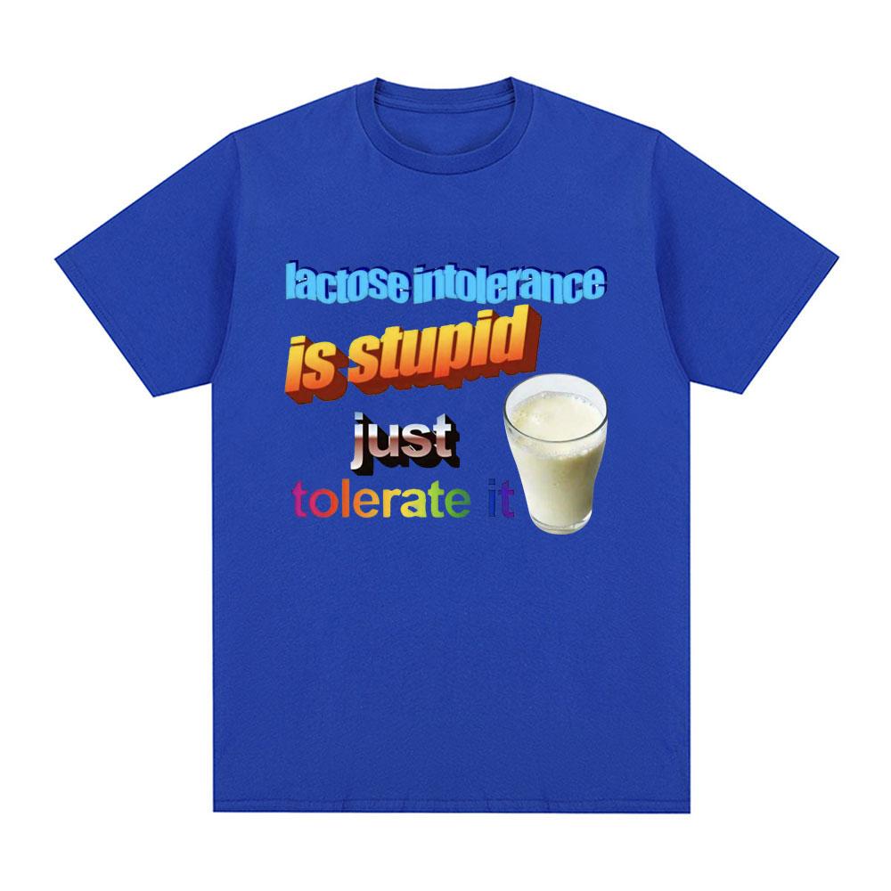 Lactose Intolerance Is Stupid Just Tolerate It T Shirt Fashion Casual Short Sleeve T Shirts Unisex Women Cotton Oversized Tshirts