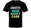 Corvette Hair Don't Care Funny Musclecar Gift Vette T-Shirt