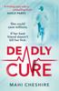 Книга Deadly Cure : A Heart-stopping Thriller of Betrayal, Secrets and Ruthless Ambition That Will Leave You Breathless