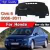 Для Honda Civic 8 2006 ~ 2011 противоскользящий коврик для приборной панели, солнцезащитный козырек для приборной панели, защитные аксессуары для ковров FB FK FA FD 2007 2008