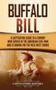 Книга Buffalo Bill : A Captivating Guide To a Cowboy Who Served In the American Civil War and Is Known for the Wild West Shows