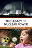 Книга The Legacy of Nuclear Power
