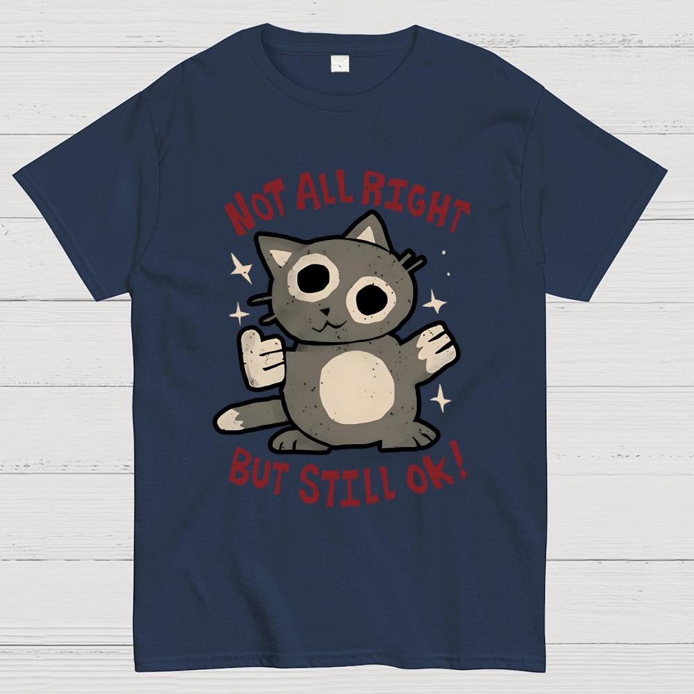 Not All Right But Still Ok Unisex 100% Cotton Summer Casual Cool Loose T-Shirt