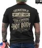 Cremation Is My Last Hope for A Smoking Hot Body Funny Quote ON BACK T-Shirt