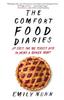 Книга The Comfort Food Diaries : My Quest for the Perfect Dish To Mend a Broken Heart