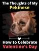 Книга The Thoughts of My Pekinese : How To Celebrate Valentine's Day