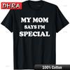 Funny My Mom Says I'm Special T-Shirt for Sons and Daughters T-Shirt Comfy Bold Cute Tshirts Edgy Cute Stylish Tee Couples