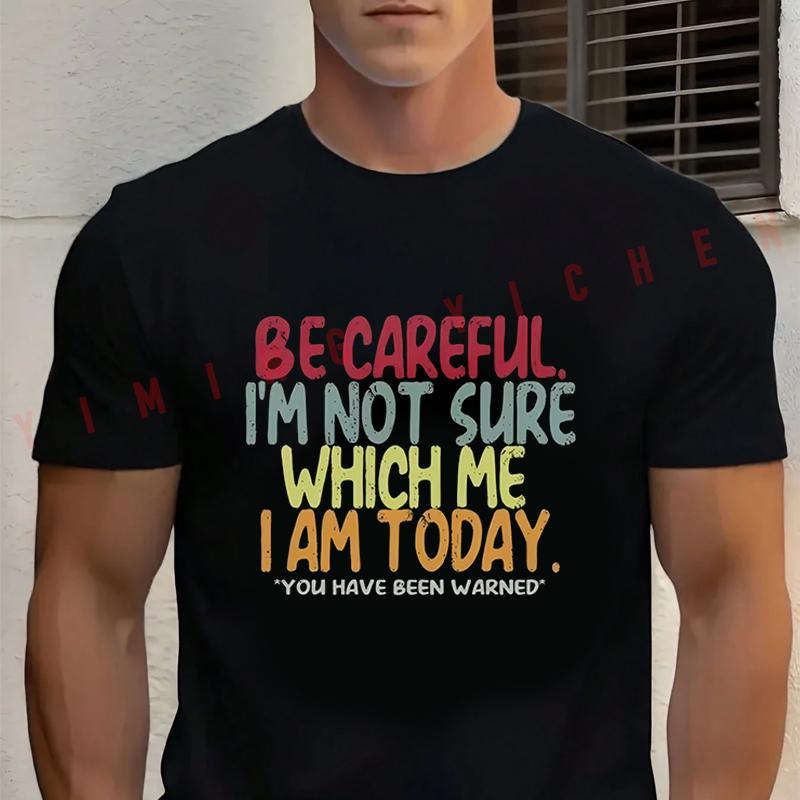 Be Careful I Am Not Sure Which Me I Am Today Motorcycle Cotton T-shirt Short Sleeve Casual Basic O-Neck Breathable Unisex Tops