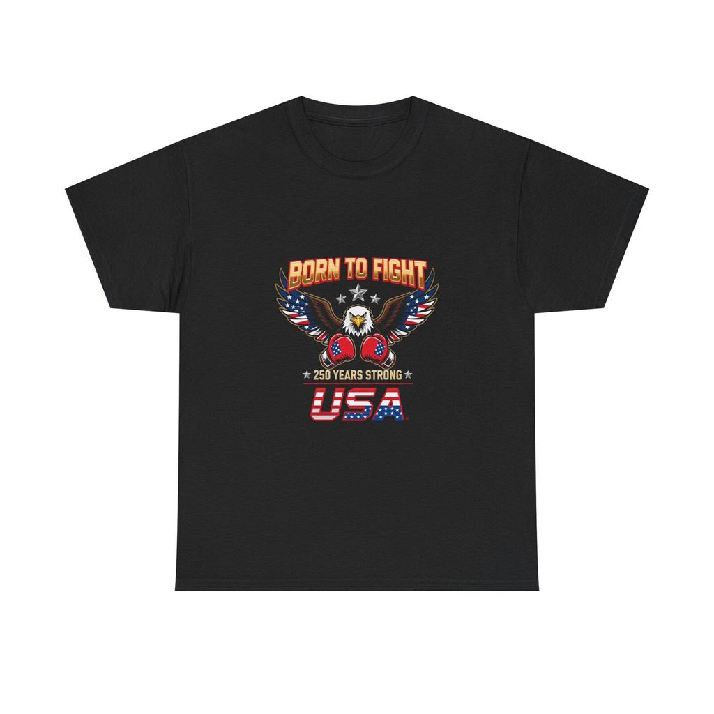 Born to Fight 250 Years Strong USA Eagle Boxing MMA Patriotic T-Shirt
