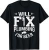 Humorous Plumber T-Shirt: "Will Fix Plumbing for Beer"
