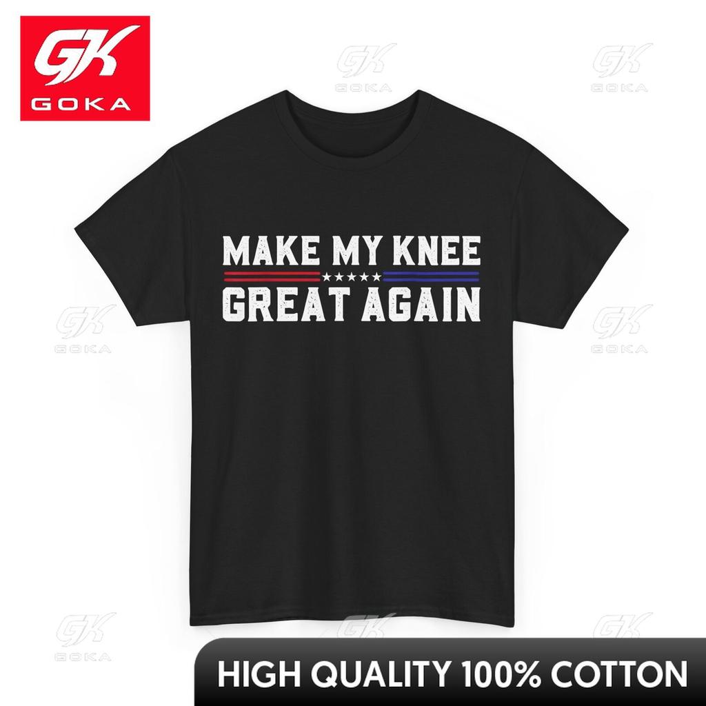 Make My Knee Great Again Tshirt Y Recovery Shirt T Shirt Pure Cotton Weekend Outfit Novelty Print Lightweight O Neck Creative