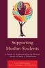 Книга Supporting Muslim Students : A Guide To Understanding the Diverse Issues of Today's Classrooms