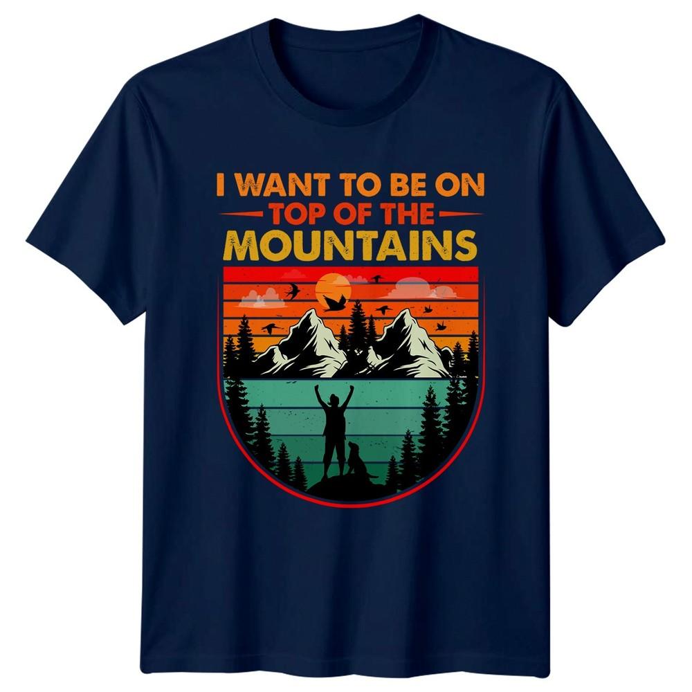 I Want To Be On TShirt Mountain Hiking Birthday Gift For Him And Her